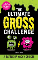 The Ultimate Gross Challenge: A Battle of Yucky Choices 172823283X Book Cover