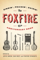 The Foxfire 45th Anniversary Book: Singin', Praisin', Raisin' 0307742598 Book Cover