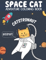 Catstronaut, Space Cat Adventure Coloring Book: Cats in Space Coloring with Astronauts, Spaceships, Aliens, Meteors, Planets, Moons, and Stars B0882P9ZDZ Book Cover