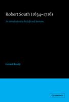 Robert South (1634-1716): An Introduction to his Life and Sermons (Cambridge Studies in Eighteenth-Century English Literature and Thought) 0521041767 Book Cover