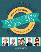 Inventors & Scientists (What a Character! Notable Lives from History) 1683443438 Book Cover