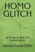 HOMO GLITCH: La ferita, la rete e la nuova carne (Collana Spazio Latente) (Italian Edition) B0GG9W87GF Book Cover