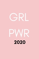 Grl Pwr 2020: Girl Power Feminist Diary And Goal Planner- Week To View Appointment Book And Scheduler- Inspiring Feminism Gift- 6x9 (approximate A5 size) 1701045990 Book Cover