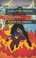 Last of the Heroes: Fall of the Heroes B0GF1GN6G5 Book Cover