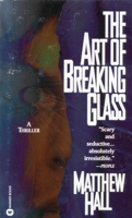 The Art of Breaking Glass: A Thriller 0316339245 Book Cover