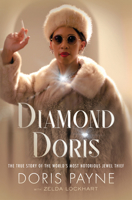 Diamond Doris: The True Story of the World's Most Notorious Jewel Thief 0062917994 Book Cover