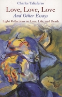 Love, Love, Love: And Other Essays 1561012424 Book Cover