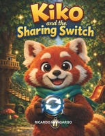 Kiko and the Sharing Switch: A Gentle Story About Sharing, Patience, and Growing Hearts (Kiko’s Adventures) B0GDVBKXG4 Book Cover