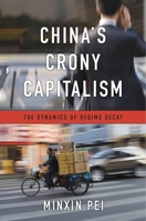 China's Crony Capitalism: The Dynamics of Regime Decay 0674737296 Book Cover