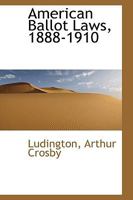 American Ballot Laws, 1888-1910 1016554281 Book Cover