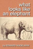 What Looks Like An Elephant 1929878915 Book Cover