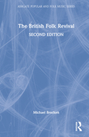 The British Folk Revival 1944-2002 (Ashgate Popular and Folk Music Series) 0367766876 Book Cover