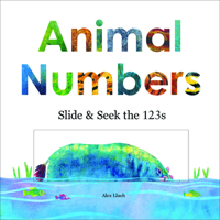 Animal Numbers: Slide & Seek the 123s 161351042X Book Cover