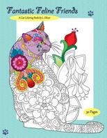 Fantastic Feline Friends: A Cat Coloring Book 1533160287 Book Cover