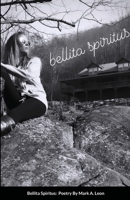 Bellita Spiritus: A Collection of Poetry 1304875725 Book Cover
