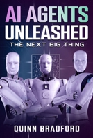 AI Agents Unleashed: The Next Big Thing 1456659251 Book Cover