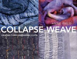 Collapse Weave: Creating Three-Dimensional Cloth 1570764042 Book Cover