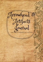 Arrowhead & Artifacts Journal: Log Your Findings Of History 171084101X Book Cover