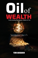 Oil of Wealth: Understanding the hidden treasure in you B0CS6Z3FNB Book Cover