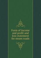 Form of Income and Profit and Loss Statement for Steam Roads 5518808852 Book Cover