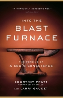 Into the Blast Furnace: The Forging of a CEO's Conscience 0307356043 Book Cover