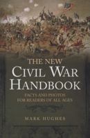 The New Civil War Handbook: Facts and Photos for Readers of All Ages 1932714626 Book Cover