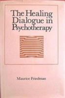 The Healing Dialogue in Psychotherapy 1568211910 Book Cover