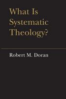 What is Systematic Theology? (Lonergan Studies) 1487591462 Book Cover