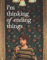 I'm Thinking of Ending Things: Screenplay B09L4Q5CDR Book Cover