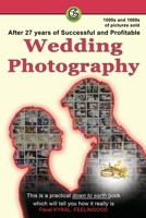 After 27 years of Successful and Profitable Wedding Photography: This is a practical how to, down-to-earth book which will tell you how it really is 1764018222 Book Cover