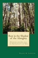 Rest in the Shadow of the Almighty: Discover the Joy That Is Found Living Under the Sovereignty of God 1456342908 Book Cover