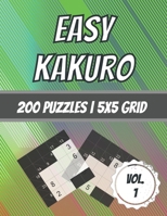 Easy Kakuro: 200 Puzzles - 5x5 Grid - Beginner Level - Cross Sum Puzzles - With Solutions B08GFSK4ZK Book Cover