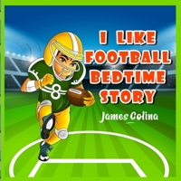 I Like Football: bedtime story B0915V5HH6 Book Cover