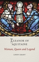 Eleanor of Aquitaine: Woman, Queen and Legend 1836390866 Book Cover