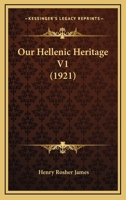 Our Hellenic Heritage V1 1167018451 Book Cover
