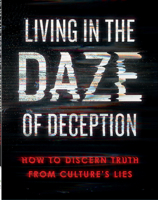 Living in the Daze of Deception: How to Discern Truth from Culture’s Lies 073698738X Book Cover