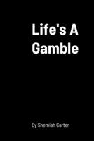 Life's a Gamble 1312634847 Book Cover