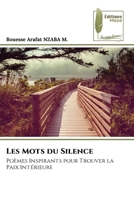 Les Mots du Silence: Poèmes Inspirants pour Trouver la Paix Intérieure 6204964461 Book Cover