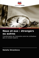 Nous et eux : étrangers ou autres: Transformation de l'interaction entre les civilisations dans le monde moderne 6203486361 Book Cover
