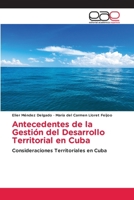Antecedentes de la Gestión del Desarrollo Territorial en Cuba: Consideraciones Territoriales en Cuba 6203881961 Book Cover