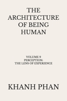 The Architecture of Being Human: Volume 9 Perception: The Lens of Experience (The Architecture of Being Human (15-Book Series)) 1971116181 Book Cover