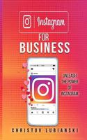 Instagram for Business: Unleash the Power of Instagram : With a Step-By-Step Guide for Your First 10,000 Followers and Learn the Ways to Monetize Them 1719394296 Book Cover