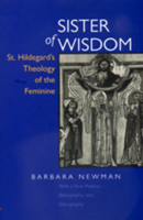 Sister of Wisdom: St.Hildegard of Bingen's Theology of the Feminine: St. Hildegard's Theology of the Feminine 0520066154 Book Cover