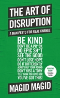 The Art of Disruption: A Manifesto For Real Change 1788704274 Book Cover