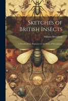 Sketches of British Insects; a Handbook for Beginners in the Study of Entomology 1021921793 Book Cover