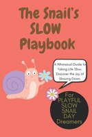 The Snail’s SLOW Playbook: Embrace Self-Love, Relaxation & Mindful Living: A Whimsical, Playful Journey to Savor Life at Your Own Pace and Discover the Joy of Slowing Down, mental wellness, self-love B0F2XXTSH5 Book Cover
