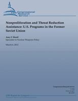 Nonproliferation and Threat Reduction Assistance: U.S. Programs in the Former Soviet Union 1490518878 Book Cover