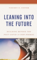 Leaning into the Future: Building Beyond the Post–COVID-19 New Normal 1475864043 Book Cover