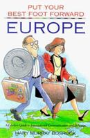 Europe: A Fearless Guide to International Communication and Behavior (Put Your Best Foot Foward, Vol. 1) 0963753037 Book Cover