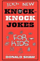 100+ New Knock-Knock Jokes for Kids 1546318003 Book Cover